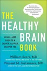 The Healthy Brain Book - William Sears ; Vincent M. Fortanasce - 9781948836760