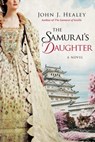 The Samurai's Daughter - John J. Healey - 9781948924313