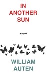 In Another Sun - William Auten - 9781948954105
