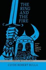 The Ring and the Fire - Clyde Robert Bulla - 9781948959629