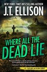 Where All the Dead Lie - J T Ellison - 9781948967266