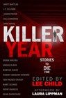 Killer Year: Stories to Die For - Lee Child ; J.T. Ellison ; Jason Pinter ; M.J. Rose ; Laura Lippman ; Gregg Olsen ; Allison Brennan ; Duane Swierczynski ; Ken Bruen ; Brett Battles - 9781948967426