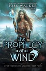 The Prophecy of Wind - Joss Walker - 9781948967716