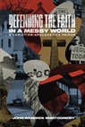 Defending the Faith in a Messy World: A Christian Apologetics Primer - John Warwick Montgomery - 9781948969116