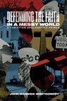 Defending the Faith in a Messy World: A Christian Apologetics Primer - John Warwick Montgomery - 9781948969116