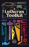A Lutheran Toolkit - Ken Sundet Jones - 9781948969444