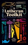 A Lutheran Toolkit - Ken Sundet Jones - 9781948969444