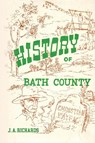 A History of Bath County, Kentucky - J. A. Richards - 9781948986519
