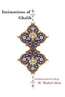 Intimations of Ghalib: Translations from the Urdu -  - 9781949039191