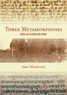 Three Metamorphoses: Novellas in Verse and Prose - Amit Majmudar - 9781949039627