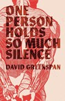 One Person Holds So Much Silence - David Greenspan - 9781949065152