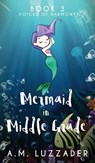 A Mermaid in Middle Grade - A M Luzzader - 9781949078183