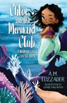 Chloe and the Mermaid Club A Mermaid Girls Chapter Book - A. M. Luzzader - 9781949078725