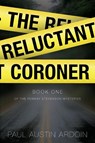 The Reluctant Coroner - Paul Austin Ardoin - 9781949082012