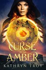 Curse of the Amber - Kathryn Troy - 9781949090352