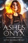 Ashes of Onyx - Seth Skorkowsky - 9781949090574