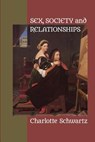 Sex, Society and Relationships - Charlotte Schwartz - 9781949093247
