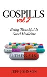 Gospills, Volume 2: Being Thankful Is Good Medicine - JOHNSON,  Jeff - 9781949106121