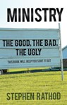 Ministry: The Good, the Bad, the Ugly - RATHOD,  Stephen - 9781949106237