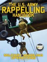 The US Army Rappelling Handbook - Military Abseiling Operations - U S Army - 9781949117110