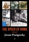 The Speed of Dark - Joram Piatigorsky - 9781949180534