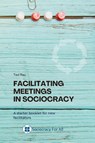 Facilitating Meetings in sociocracy - Ted J. Rau - 9781949183238