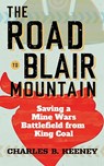 The Road to Blair Mountain - Charles B. Keeney - 9781949199857