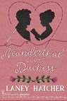 Neanderthal Seeks Duchess - Smartypants Romance ; Laney Hatcher - 9781949202977