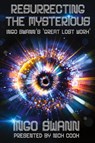 Resurrecting the Mysterious - Ingo Swann ; Nick Cook - 9781949214192