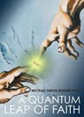 A Quantum Leap of Faith - Michael Simon Bodner - 9781949231540
