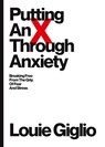 Putting an X Through Anxiety - Louie Giglio - 9781949255195