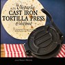 My Victoria Cast Iron Tortilla Press Cookbook - Julie Knight-Waters - 9781949314489