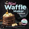The Mini Waffle Maker Cookbook - Tara Adams - 9781949314632