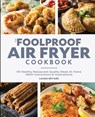 The Foolproof Air Fryer Cookbook - Laura Bryans - 9781949314779