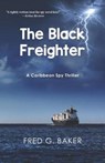 The Black Freighter - Fred G Baker - 9781949336146