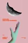 Correa, I: Good Girl and Other Yearnings - Isabelle Correa - 9781949342673