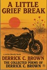 A Little Grief Break - Derrick C. Brown - 9781949342888