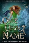 Once Upon a Name - Susan Stradiotto ; Alex Stubblefield ; Alice Ivinya ; Arielle Willow ; Ashley Steffenson ; Bekah Berge ; Bethany Hoeflich ; CC Sullivan ; Dani Hoots ; D.M. Taylor ; Elena Shelest ; Jo Holloway ; Lyndsey Hall ; MS Weaver ; Marie Reed ; N.D.T. Casale ; Sari - 9781949357332