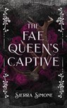 The Fae Queen's Captive - Sierra Simone - 9781949364293