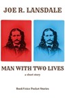 Man With Two Lives: A Short Story - Joe R. Lansdale - 9781949381085