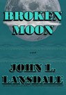 Broken Moon - John L. Lansdale - 9781949381351