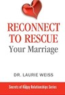 Reconnect to Rescue Your Marriage - Laurie Weiss - 9781949400090