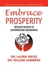 Embrace Prosperity: Resolve Blocks to Experiencing Abundance (Rapid Relief With Logosynthesis®) - Laurie Weiss ; Willem Lammers - 9781949400229