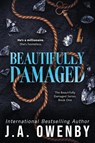 Beautifully Damaged - J. A. Owenby - 9781949414943