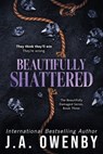 Beautifully Shattered - J. a. Owenby - 9781949414967
