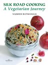 Silk Road Cooking - Najmieh Batmanglij - 9781949445787