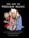 The Art of Persian Music - Jean During ; Dariush Safvat ; Zia Mirabdolbaghi - 9781949445947