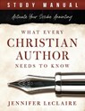 What Every Christian Writer Needs to Know - Jennifer LeClaire - 9781949465907