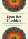 Upon Her Shoulders - Mary Ann Jacobs ; Cherry Maynor Beasley ; Ulrike Wiethaus - 9781949467802