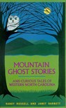 Mountain Ghost Stories and Curious Tales of Western North Carolina - Randy Russell ; Janet Barnett - 9781949467987